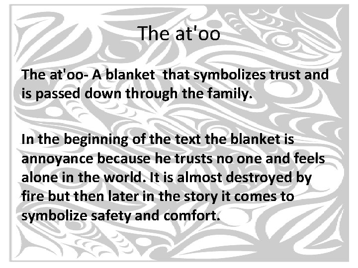 The at'oo- A blanket that symbolizes trust and is passed down through the family.