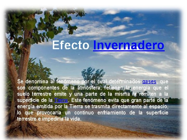 Efecto Invernadero Se denomina al fenómeno por el cual determinados gases, que son componentes