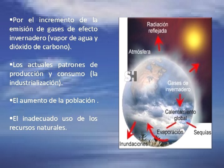 §Por el incremento de la emisión de gases de efecto invernadero (vapor de agua