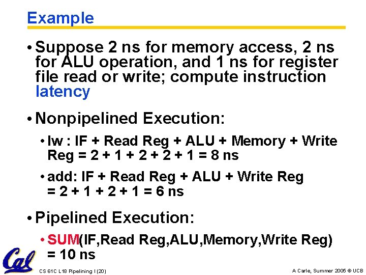 Example • Suppose 2 ns for memory access, 2 ns for ALU operation, and