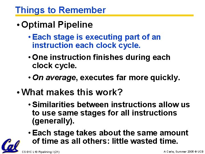 Things to Remember • Optimal Pipeline • Each stage is executing part of an