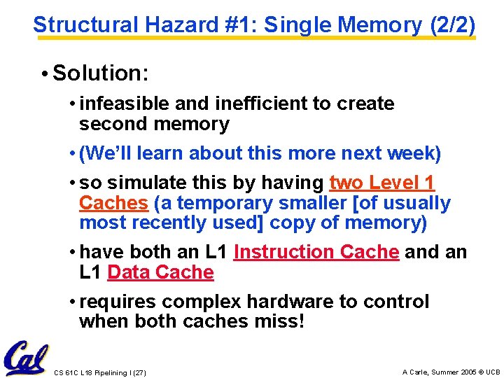 Structural Hazard #1: Single Memory (2/2) • Solution: • infeasible and inefficient to create