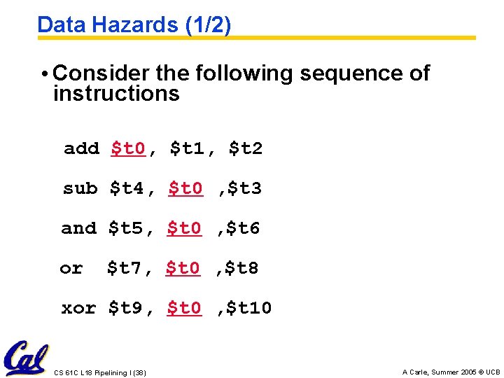 Data Hazards (1/2) • Consider the following sequence of instructions add $t 0, $t