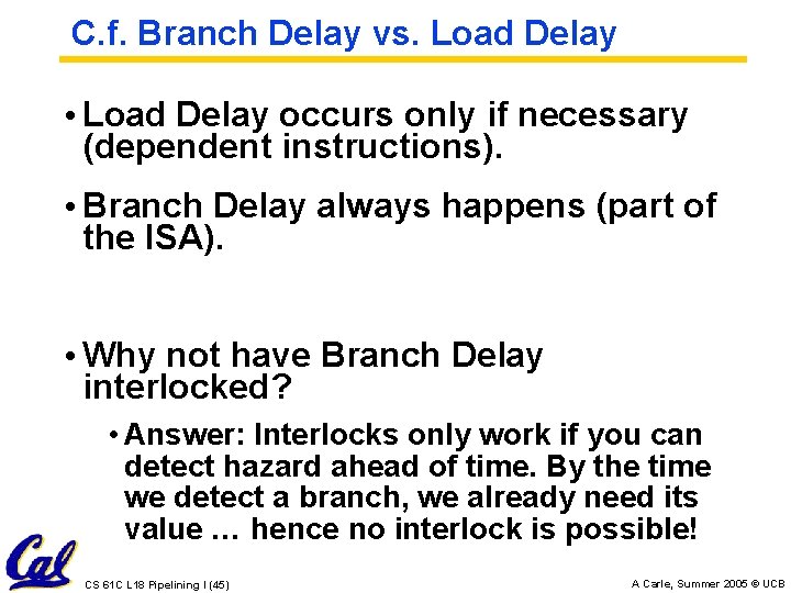 C. f. Branch Delay vs. Load Delay • Load Delay occurs only if necessary