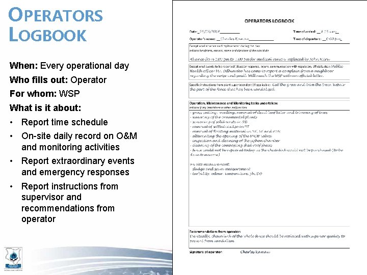 OPERATORS LOGBOOK When: Every operational day Who fills out: Operator For whom: WSP What