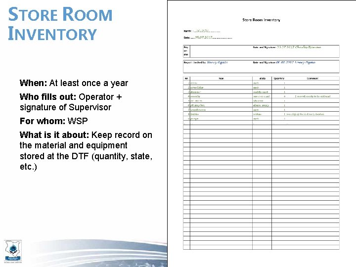 STORE ROOM INVENTORY When: At least once a year Who fills out: Operator +