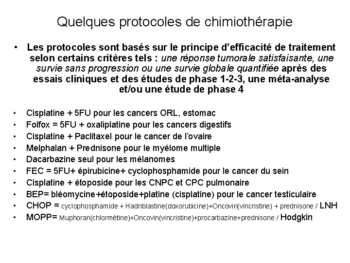 Quelques protocoles de chimiothérapie • Les protocoles sont basés sur le principe d’efficacité de