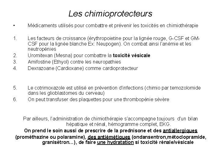 Les chimioprotecteurs • Médicaments utilisés pour combattre et prévenir les toxicités en chimiothérapie 1.