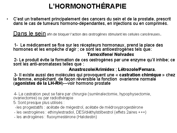 L’HORMONOTHÉRAPIE • C’est un traitement principalement des cancers du sein et de la prostate,