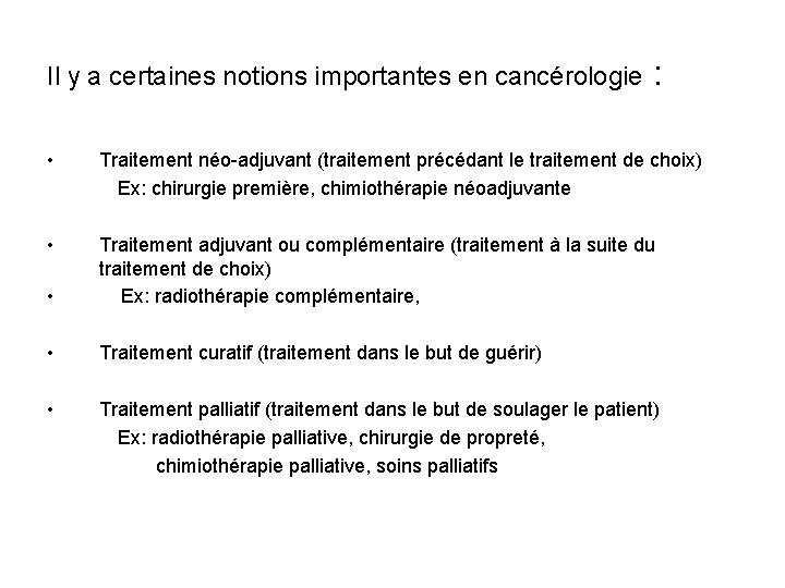 Il y a certaines notions importantes en cancérologie : • Traitement néo-adjuvant (traitement précédant