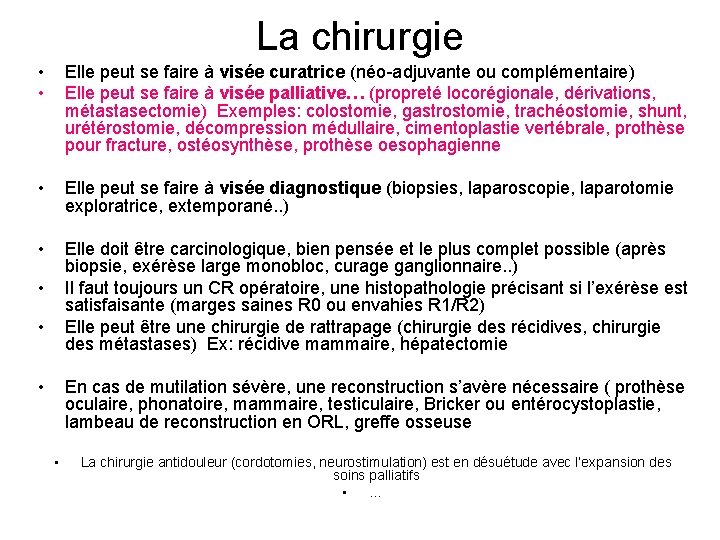 La chirurgie • • Elle peut se faire à visée curatrice (néo-adjuvante ou complémentaire)