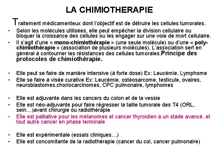 LA CHIMIOTHERAPIE Traitement médicamenteux dont l’objectif est de détruire les cellules tumorales. • •