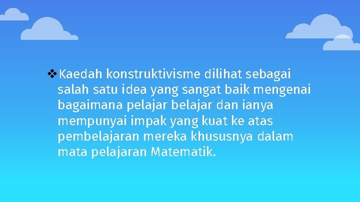 v. Kaedah konstruktivisme dilihat sebagai salah satu idea yang sangat baik mengenai bagaimana pelajar