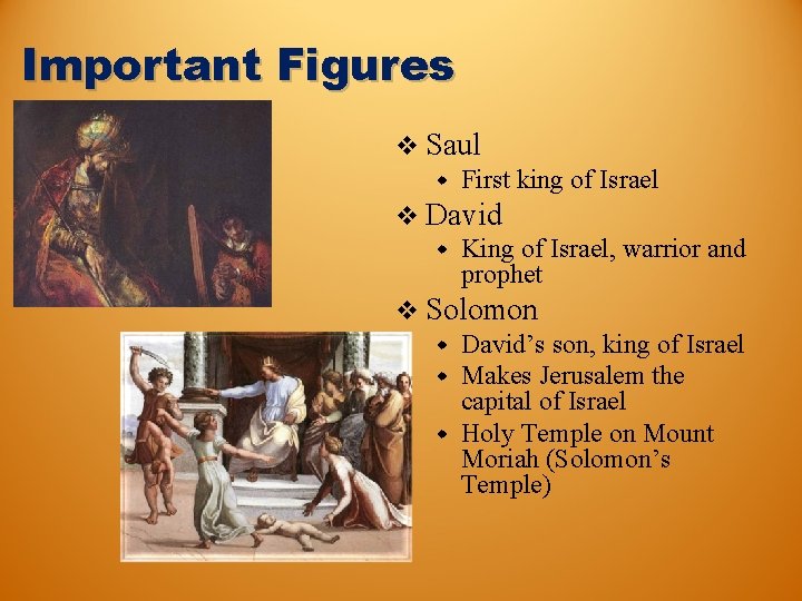 Important Figures v Saul w First king of Israel v David w King of