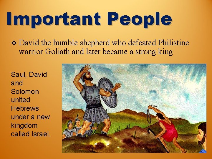 Important People v David the humble shepherd who defeated Philistine warrior Goliath and later