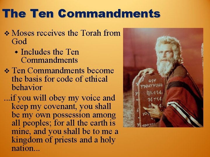 The Ten Commandments v Moses receives the Torah from God w Includes the Ten