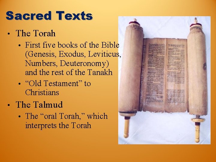 Sacred Texts • The Torah First five books of the Bible (Genesis, Exodus, Leviticus,