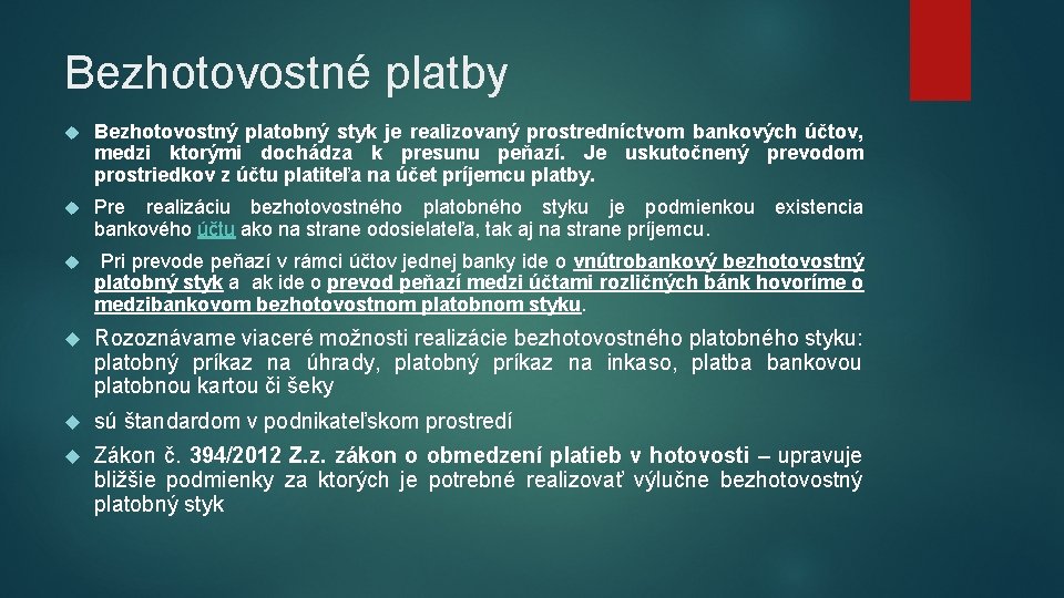 Bezhotovostné platby Bezhotovostný platobný styk je realizovaný prostredníctvom bankových účtov, medzi ktorými dochádza k