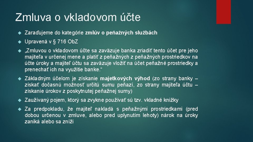 Zmluva o vkladovom účte Zaraďujeme do kategórie zmlúv o peňažných službách Upravená v §