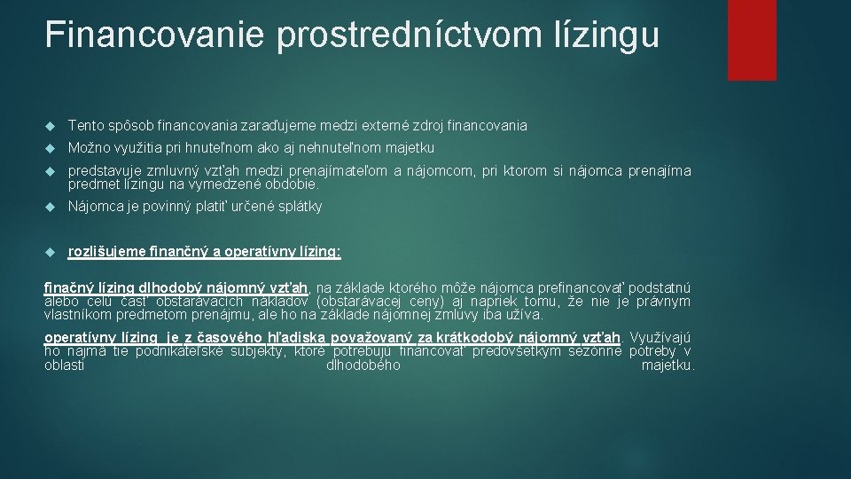 Financovanie prostredníctvom lízingu Tento spôsob financovania zaraďujeme medzi externé zdroj financovania Možno využitia pri