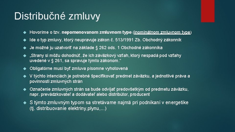 Distribučné zmluvy Hovoríme o tzv. nepomenovanom zmluvnom type (inominátnom zmluvnom type) Ide o typ