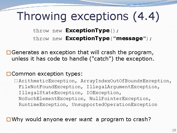 Throwing exceptions (4. 4) throw new Exception. Type(); throw new Exception. Type("message"); �Generates an Throwing exceptions (4. 4) throw new Exception. Type(); throw new Exception. Type("message"); �Generates an