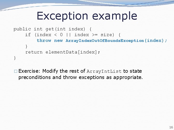 Exception example public int get(int index) { if (index < 0 || index >= Exception example public int get(int index) { if (index < 0 || index >=