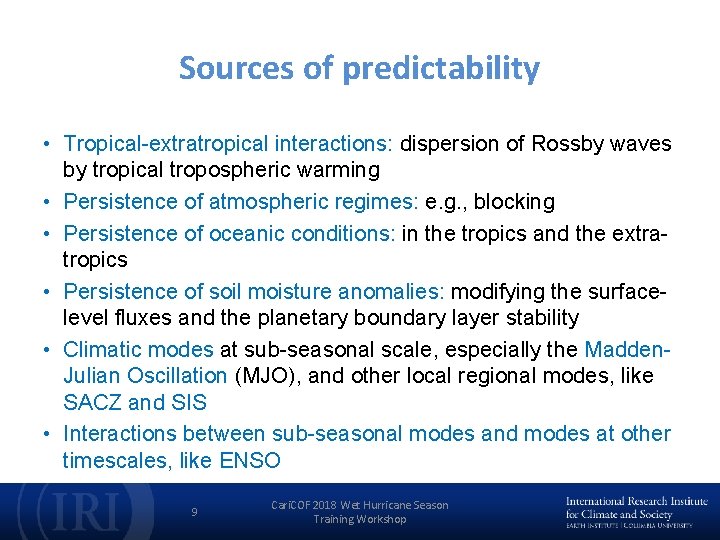 Sources of predictability • Tropical-extratropical interactions: dispersion of Rossby waves by tropical tropospheric warming