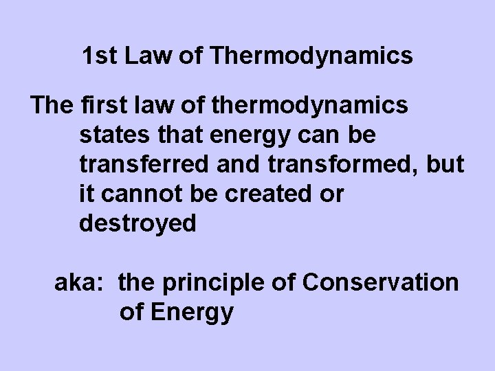 1 st Law of Thermodynamics The first law of thermodynamics states that energy can