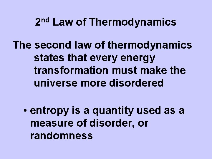 2 nd Law of Thermodynamics The second law of thermodynamics states that every energy
