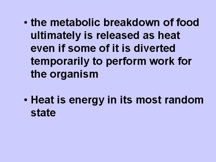  • the metabolic breakdown of food ultimately is released as heat even if