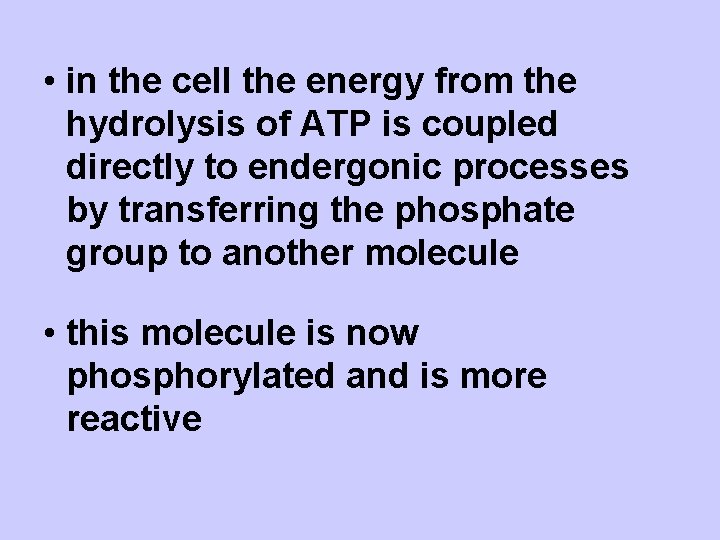  • in the cell the energy from the hydrolysis of ATP is coupled