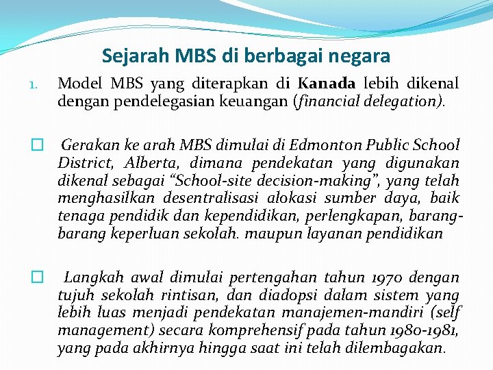 Sejarah MBS di berbagai negara 1. Model MBS yang diterapkan di Kanada lebih dikenal