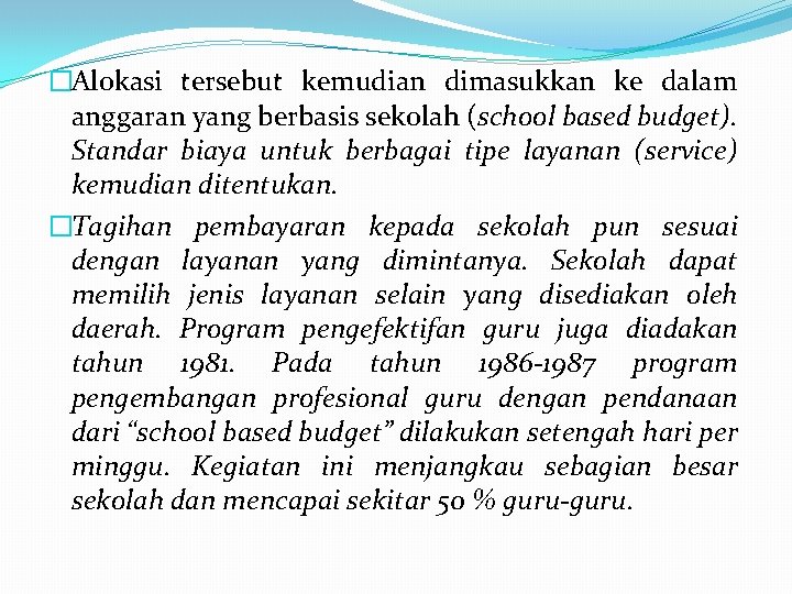 �Alokasi tersebut kemudian dimasukkan ke dalam anggaran yang berbasis sekolah (school based budget). Standar