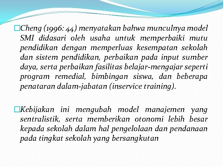 �Cheng (1996: 44) menyatakan bahwa munculnya model SMI didasari oleh usaha untuk memperbaiki mutu