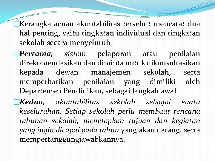 �Kerangka acuan akuntabilitas tersebut mencatat dua hal penting, yaitu tingkatan individual dan tingkatan sekolah