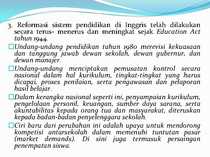 3. Reformasi sistem pendidikan di Inggris telah dilakukan secara terus- menerus dan meningkat sejak