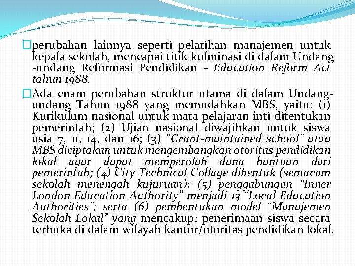�perubahan lainnya seperti pelatihan manajemen untuk kepala sekolah, mencapai titik kulminasi di dalam Undang