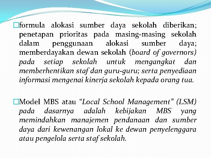 �formula alokasi sumber daya sekolah diberikan; penetapan prioritas pada masing-masing sekolah dalam penggunaan alokasi