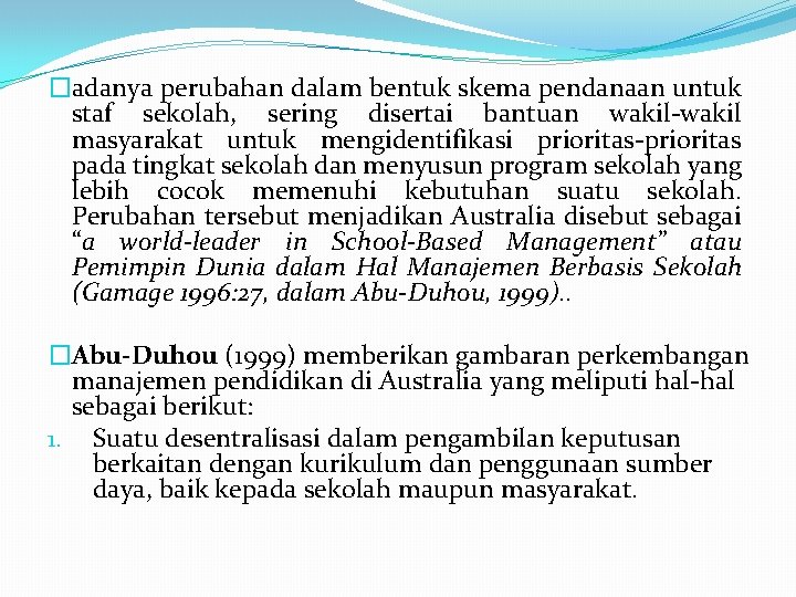 �adanya perubahan dalam bentuk skema pendanaan untuk staf sekolah, sering disertai bantuan wakil-wakil masyarakat