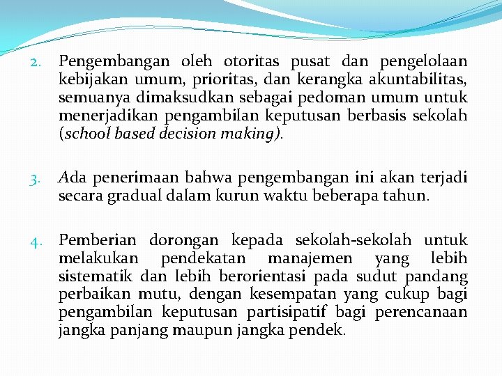 2. Pengembangan oleh otoritas pusat dan pengelolaan kebijakan umum, prioritas, dan kerangka akuntabilitas, semuanya