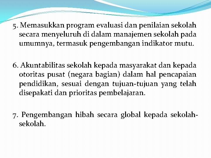 5. Memasukkan program evaluasi dan penilaian sekolah secara menyeluruh di dalam manajemen sekolah pada