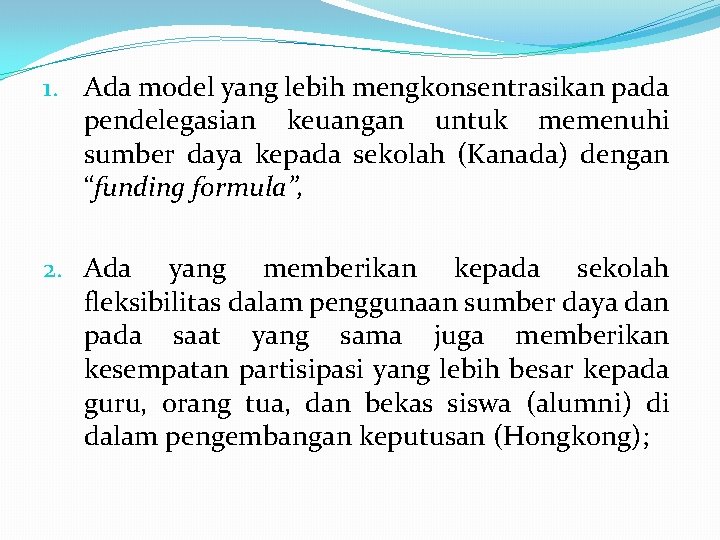 1. Ada model yang lebih mengkonsentrasikan pada pendelegasian keuangan untuk memenuhi sumber daya kepada