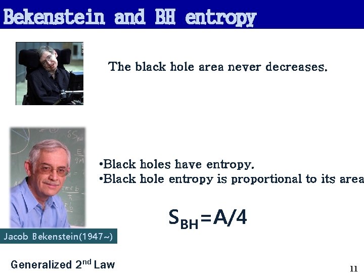Bekenstein and BH entropy The black hole area never decreases. • Black holes have
