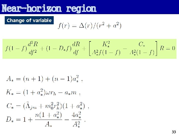 Near-horizon region Change of variable 33 