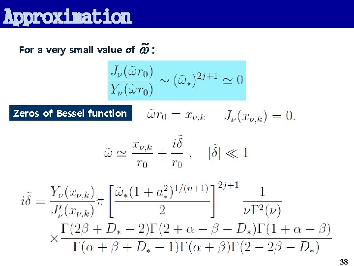 Approximation For a very small value of ~: w Zeros of Bessel function 38