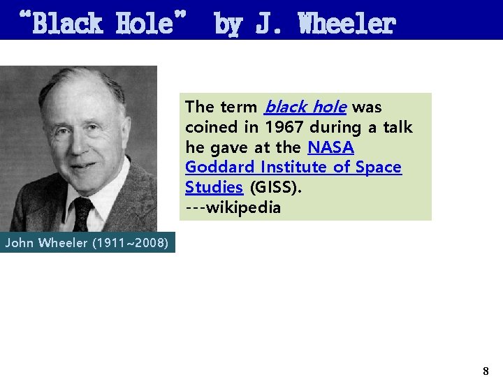 “Black Hole” by J. Wheeler The term black hole was coined in 1967 during