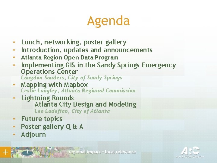 Agenda • Lunch, networking, poster gallery • Introduction, updates and announcements • Atlanta Region
