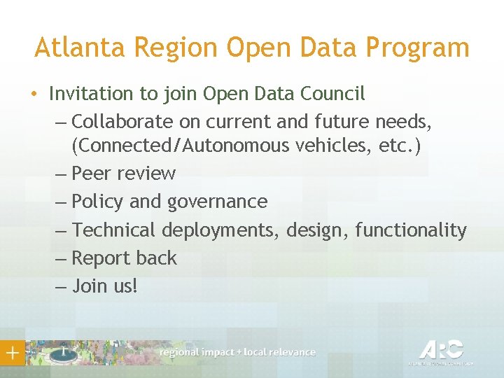 Atlanta Region Open Data Program • Invitation to join Open Data Council – Collaborate