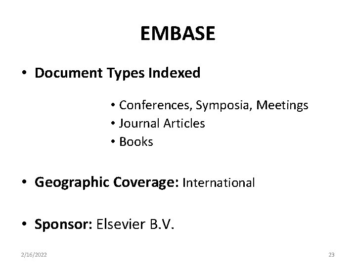 EMBASE • Document Types Indexed • Conferences, Symposia, Meetings • Journal Articles • Books